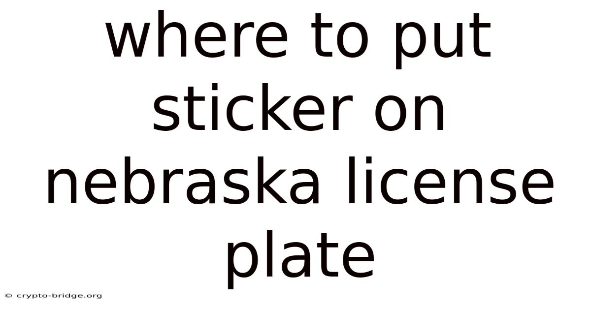Where To Put Sticker On Nebraska License Plate