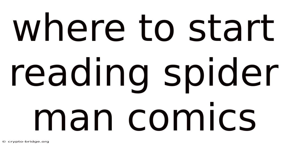 Where To Start Reading Spider Man Comics