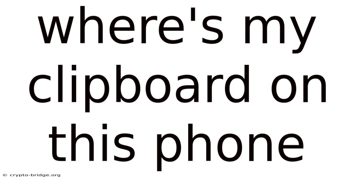 Where's My Clipboard On This Phone