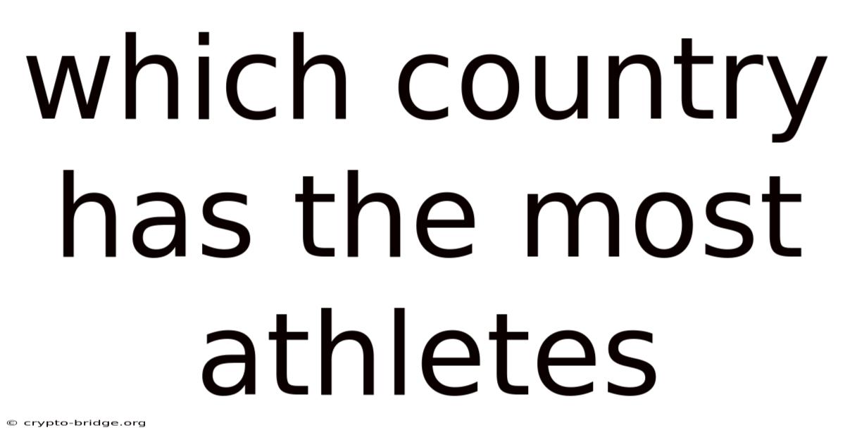 Which Country Has The Most Athletes