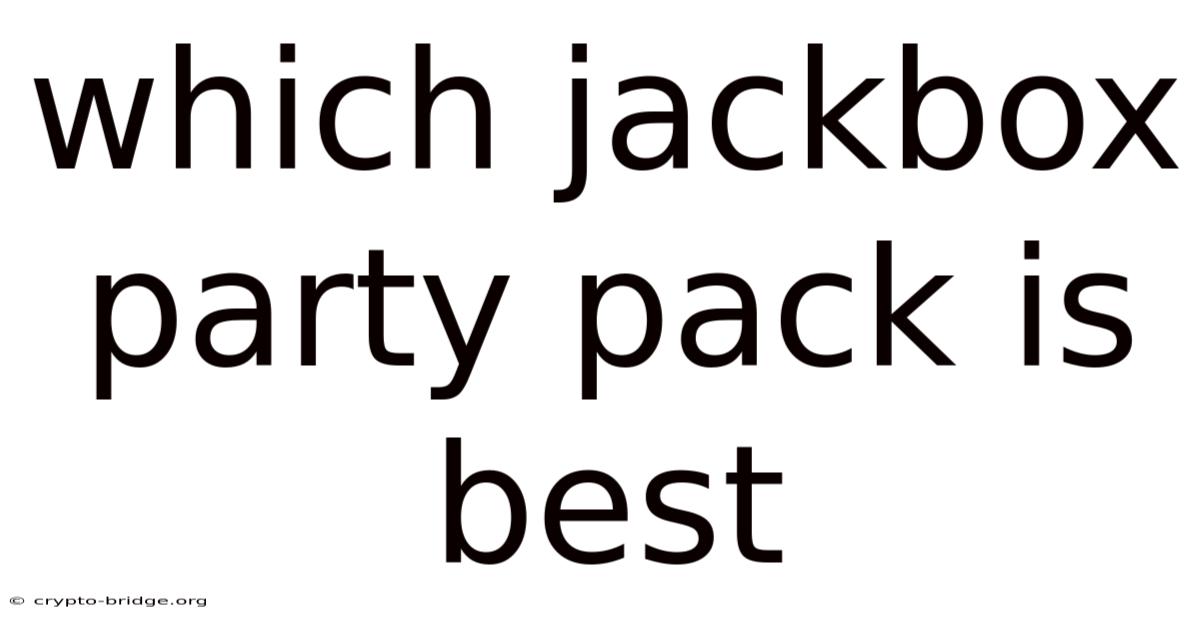 Which Jackbox Party Pack Is Best