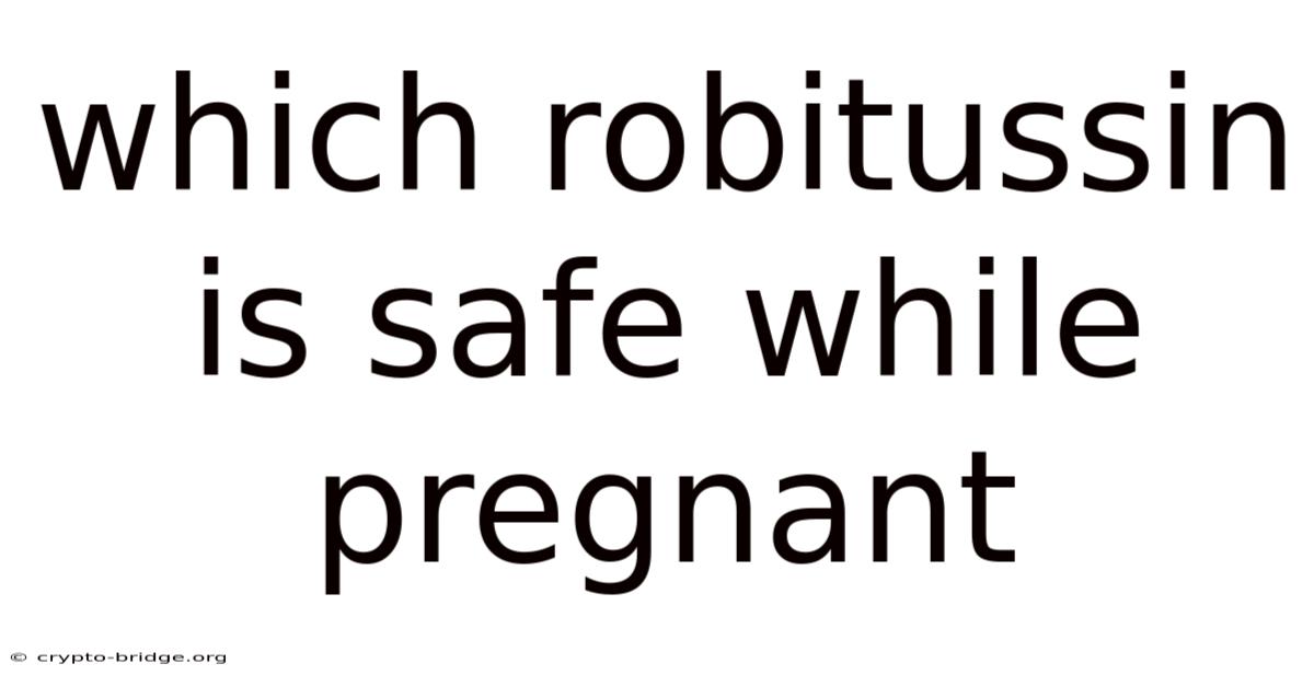 Which Robitussin Is Safe While Pregnant