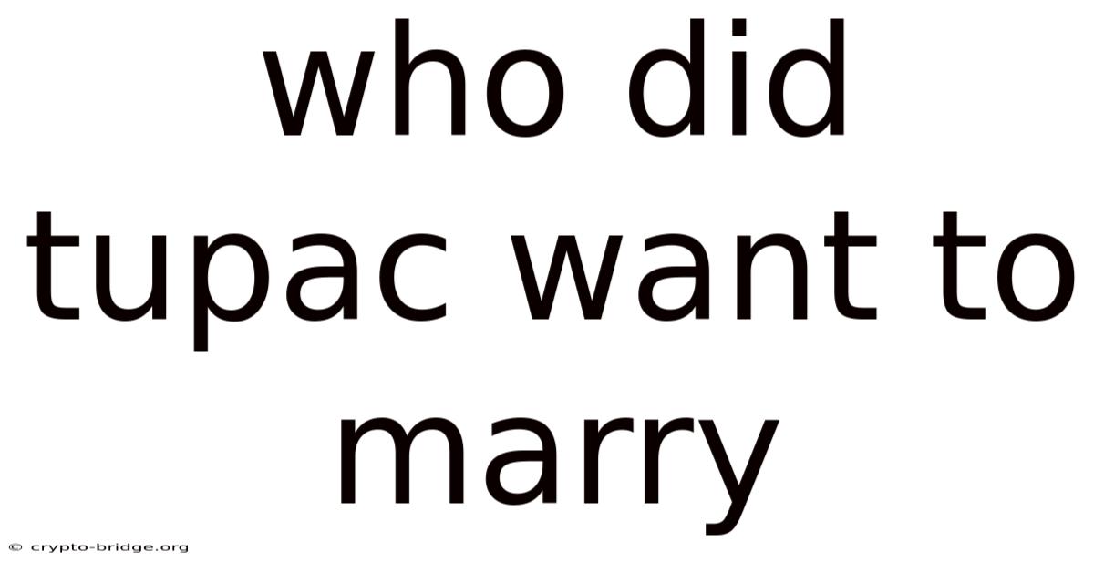 Who Did Tupac Want To Marry