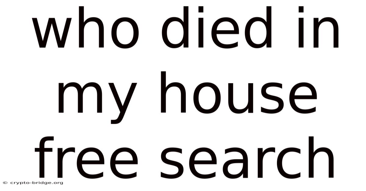 Who Died In My House Free Search