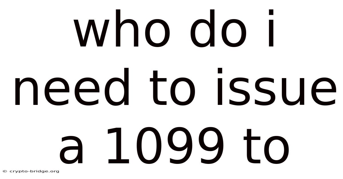 Who Do I Need To Issue A 1099 To