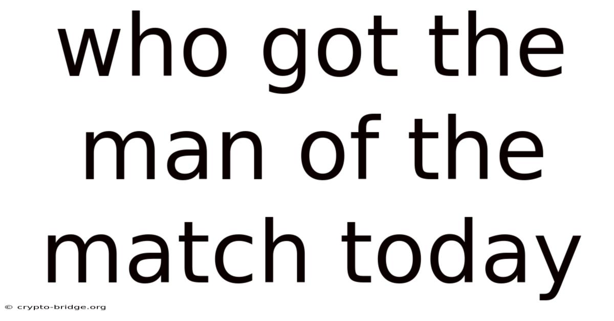 Who Got The Man Of The Match Today