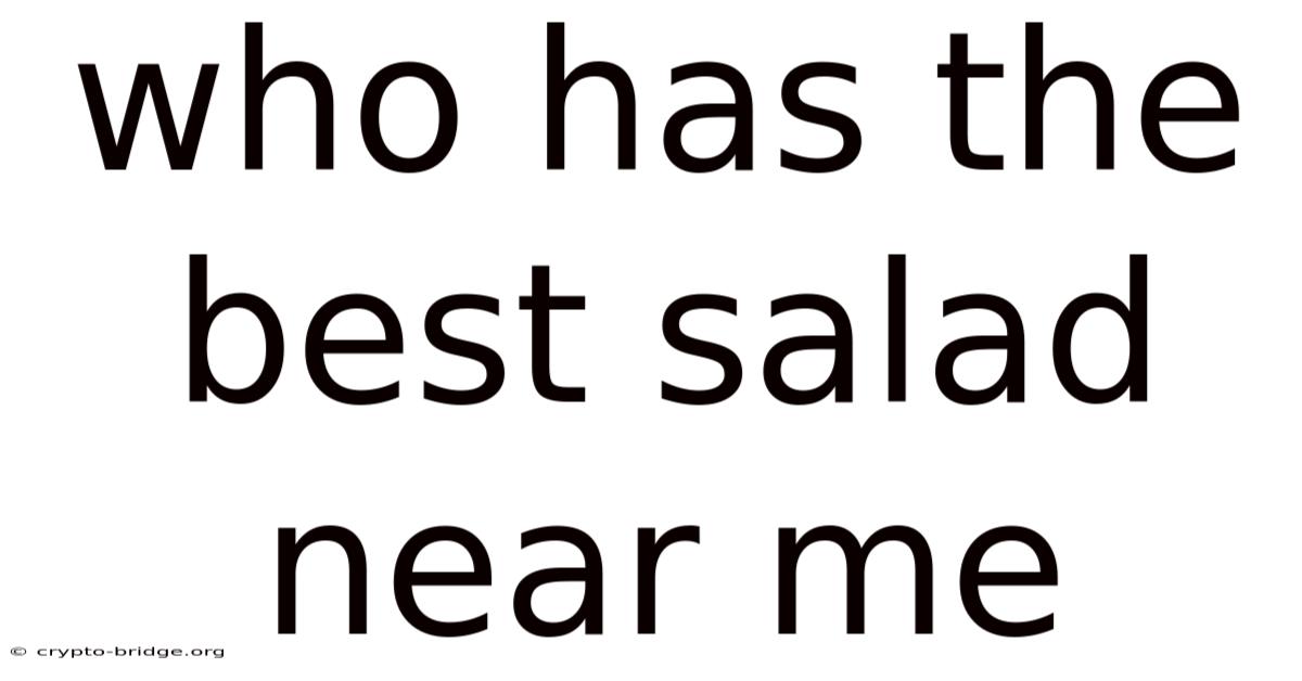 Who Has The Best Salad Near Me