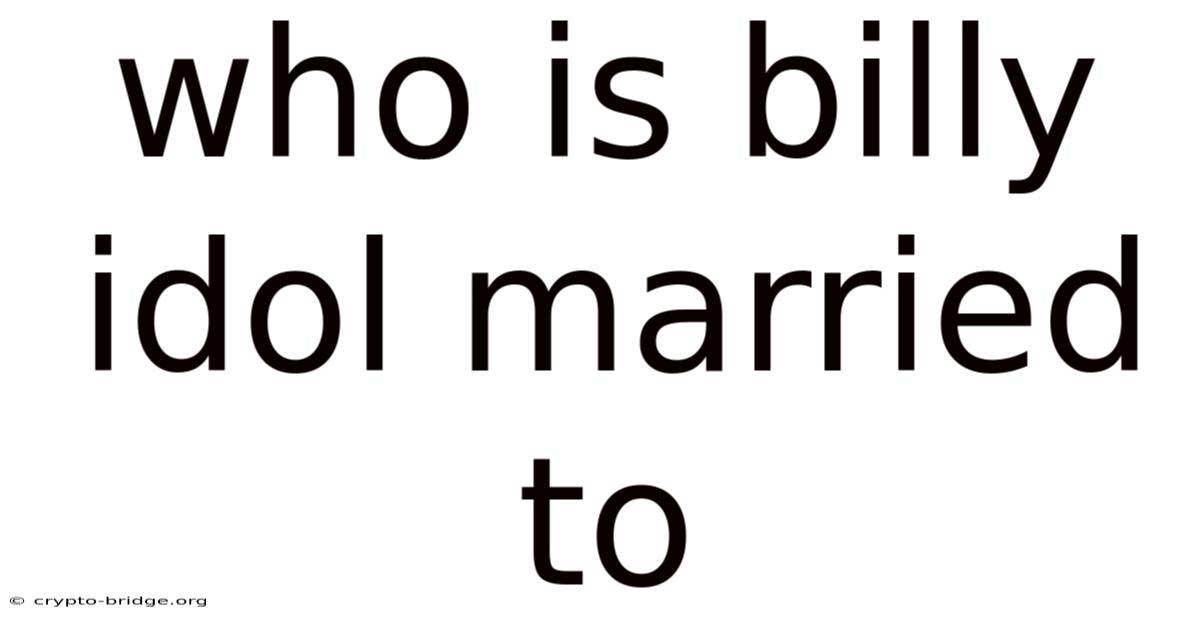 Who Is Billy Idol Married To