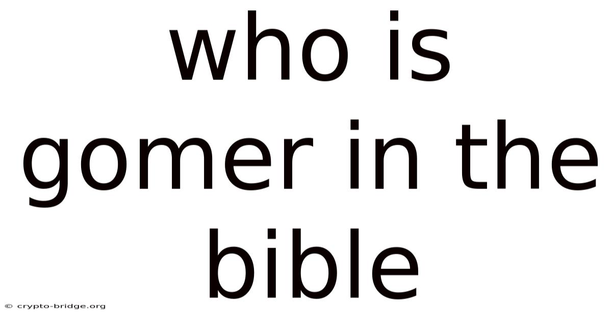 Who Is Gomer In The Bible