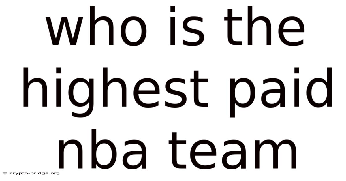 Who Is The Highest Paid Nba Team