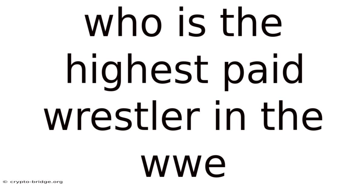 Who Is The Highest Paid Wrestler In The Wwe