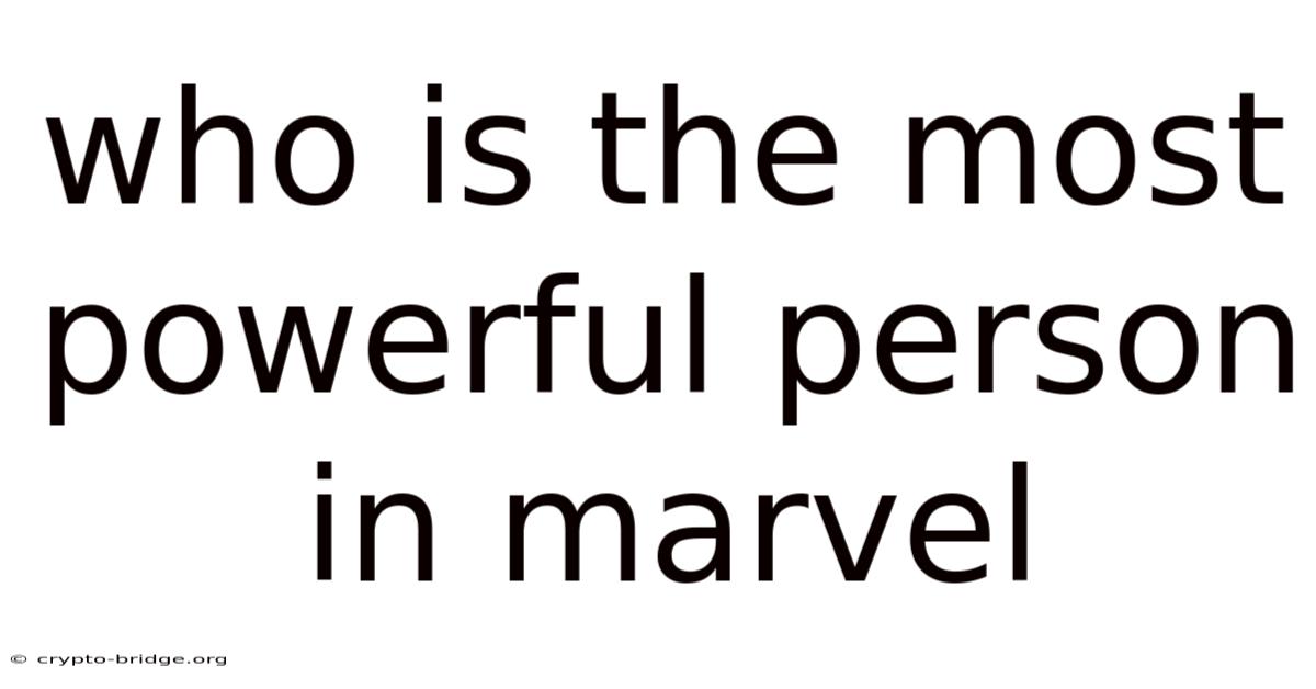 Who Is The Most Powerful Person In Marvel