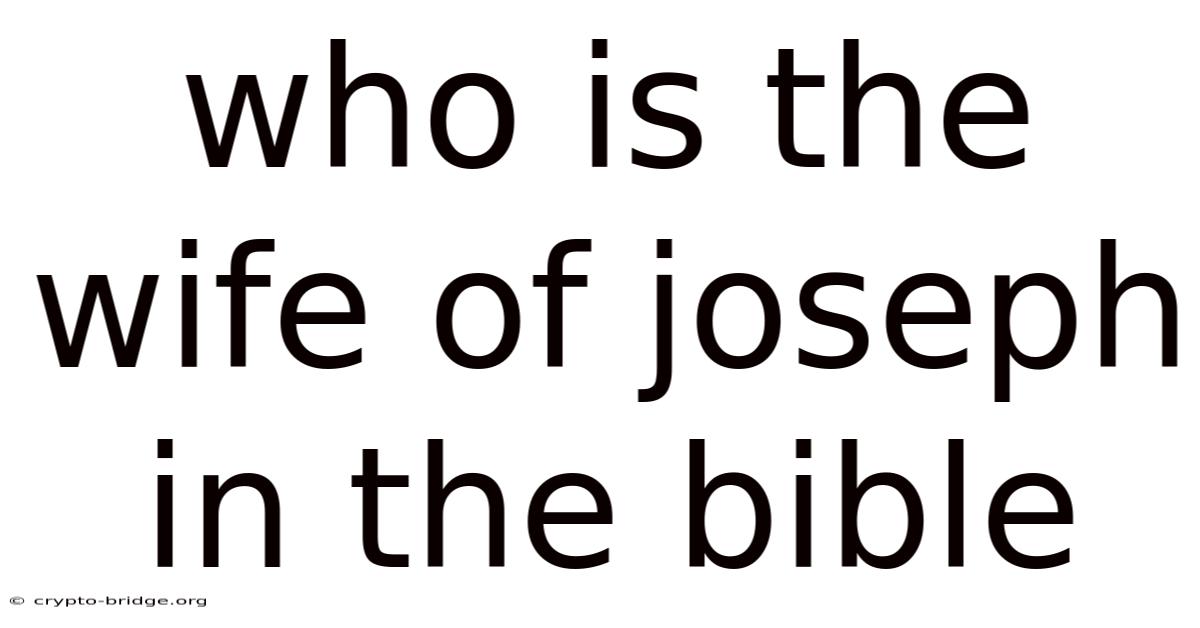 Who Is The Wife Of Joseph In The Bible