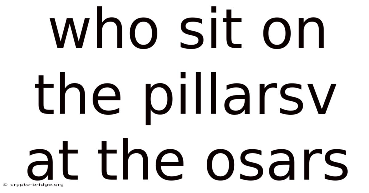 Who Sit On The Pillarsv At The Osars