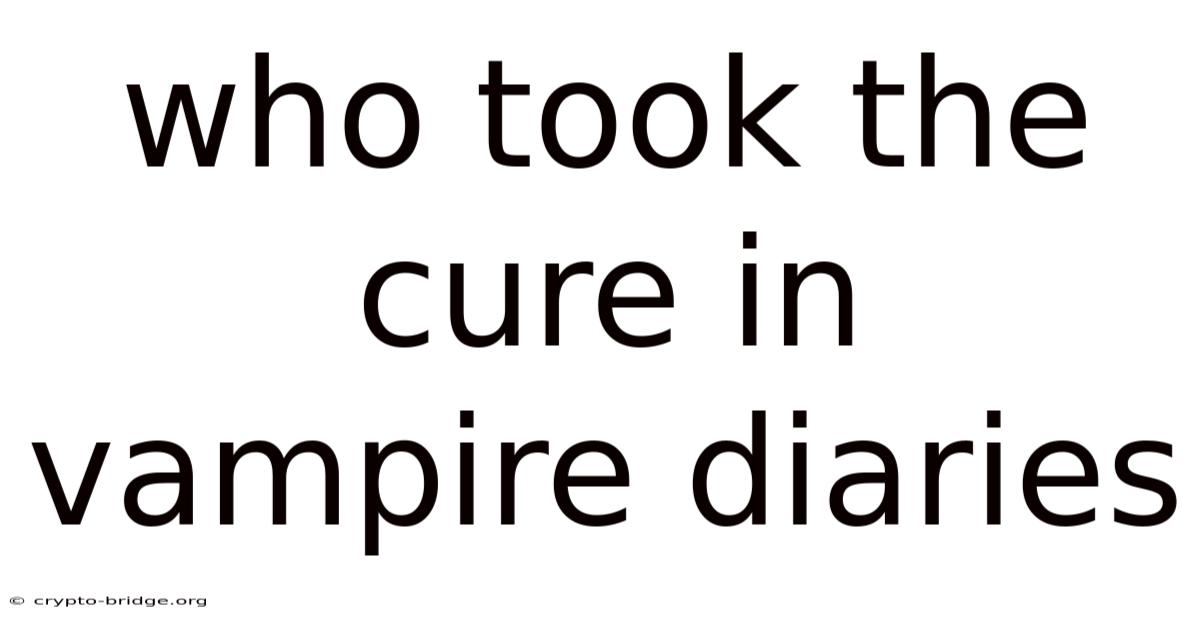 Who Took The Cure In Vampire Diaries
