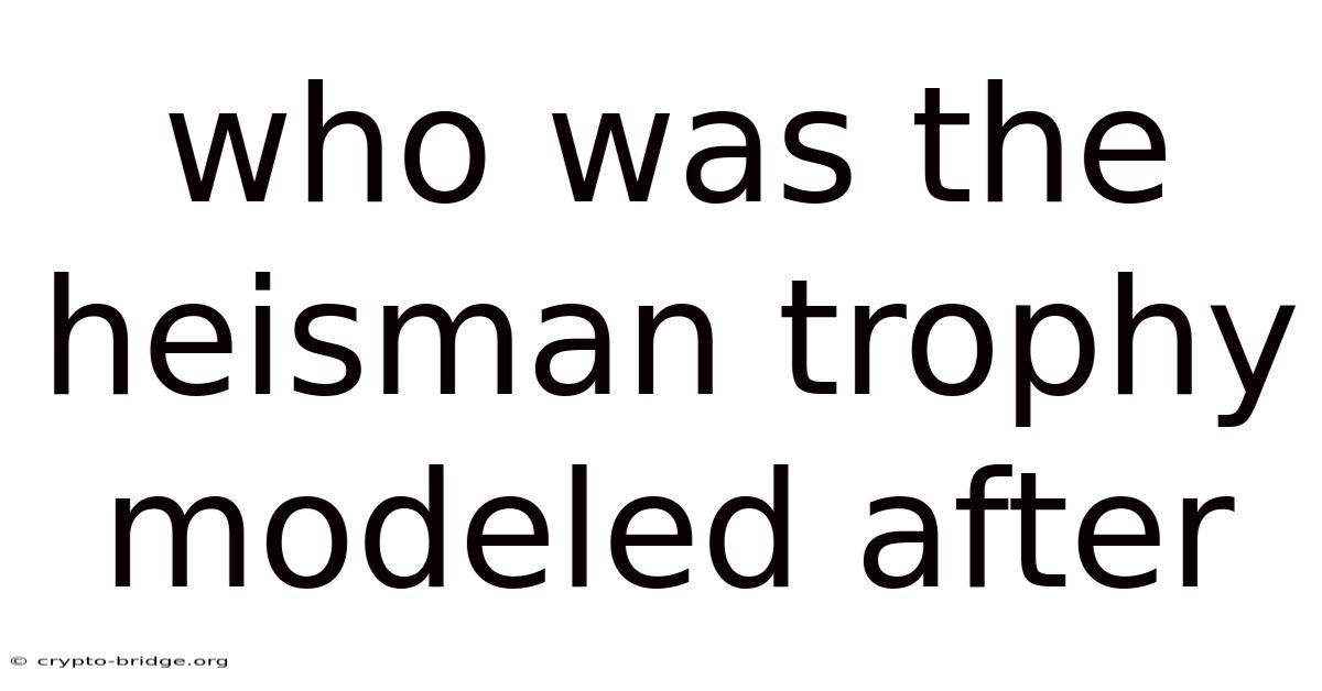 Who Was The Heisman Trophy Modeled After