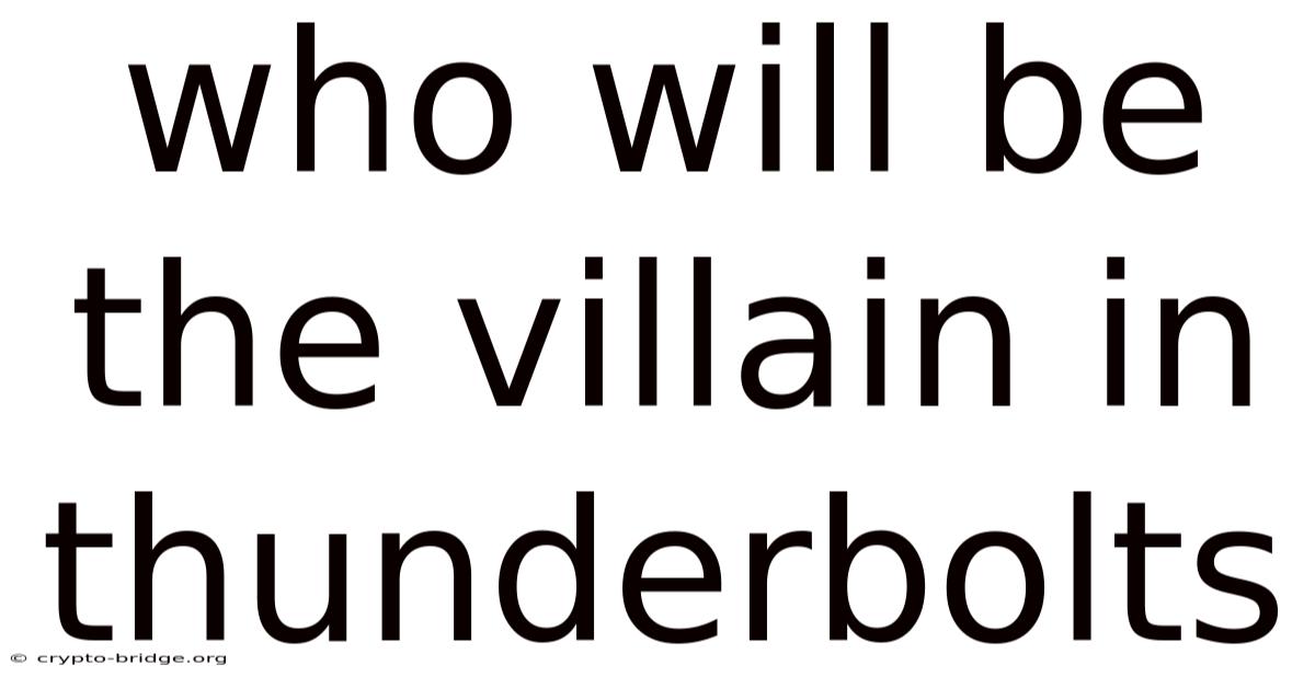 Who Will Be The Villain In Thunderbolts