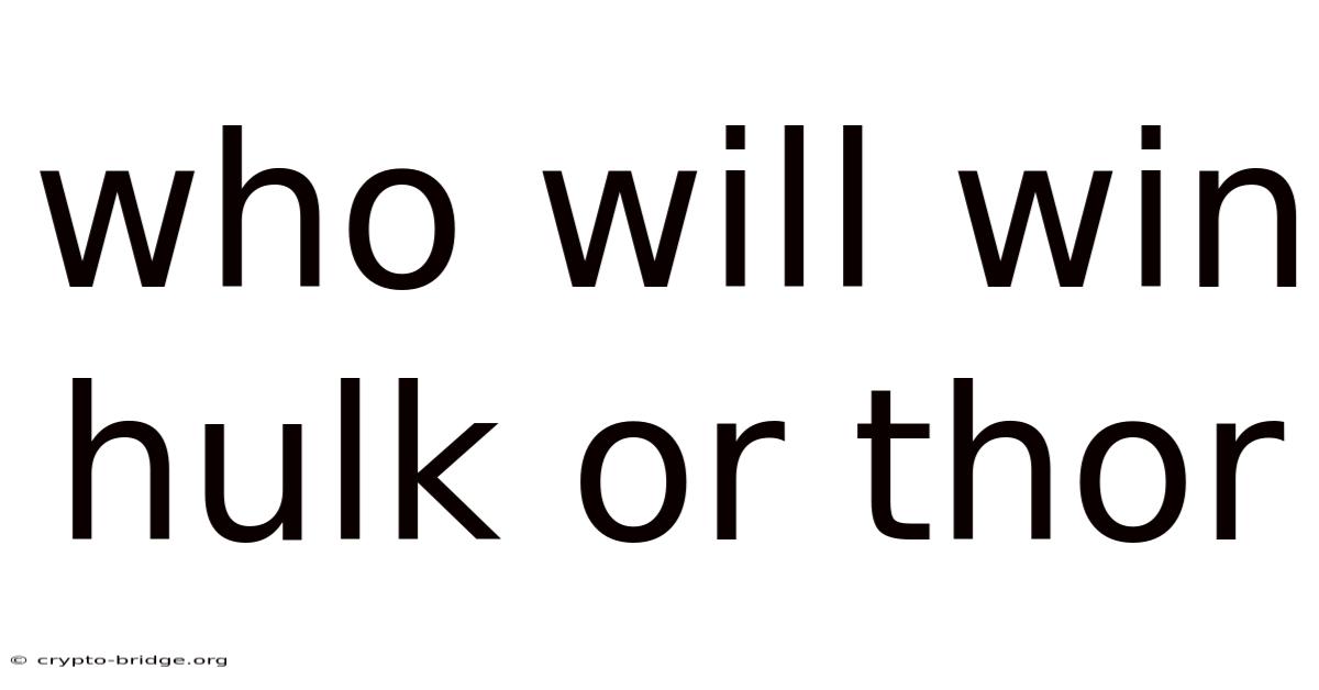 Who Will Win Hulk Or Thor