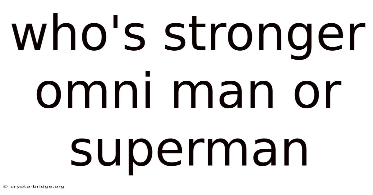 Who's Stronger Omni Man Or Superman