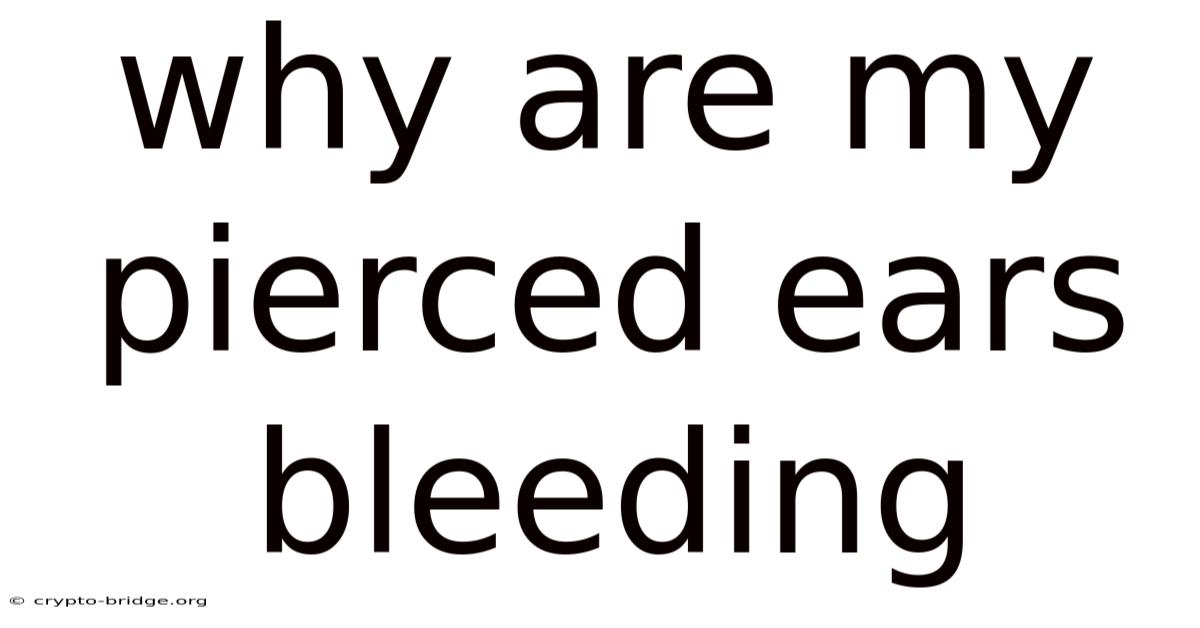Why Are My Pierced Ears Bleeding