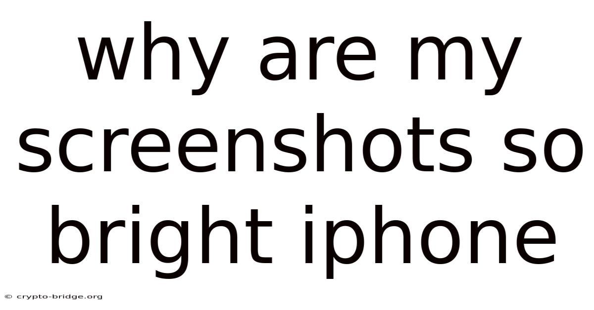 Why Are My Screenshots So Bright Iphone