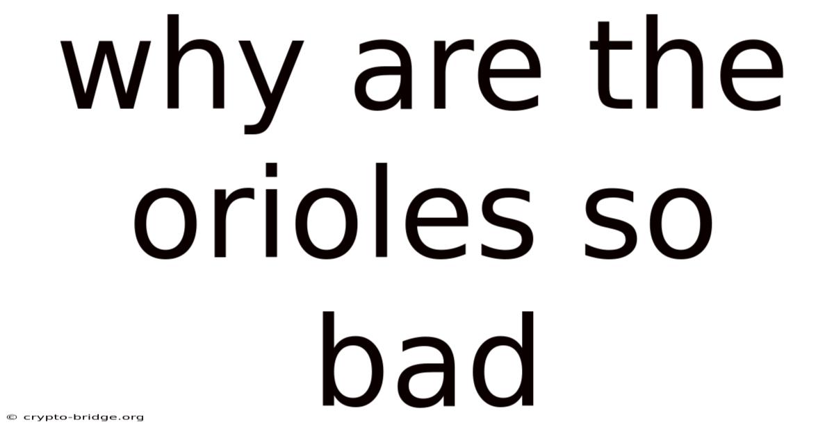Why Are The Orioles So Bad