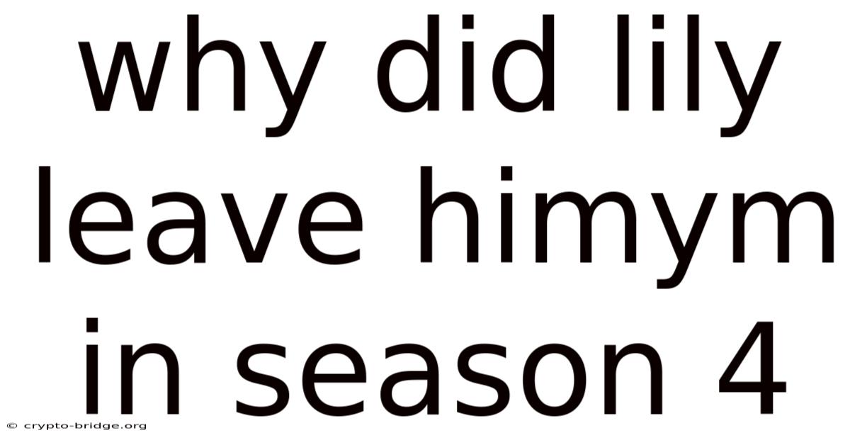 Why Did Lily Leave Himym In Season 4