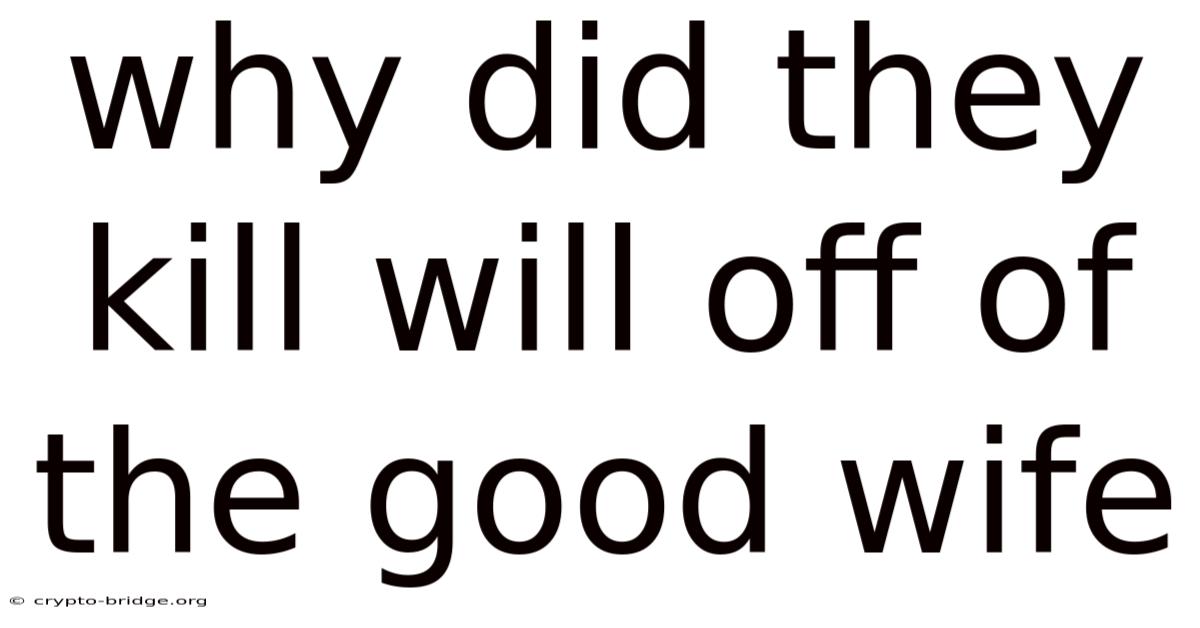 Why Did They Kill Will Off Of The Good Wife