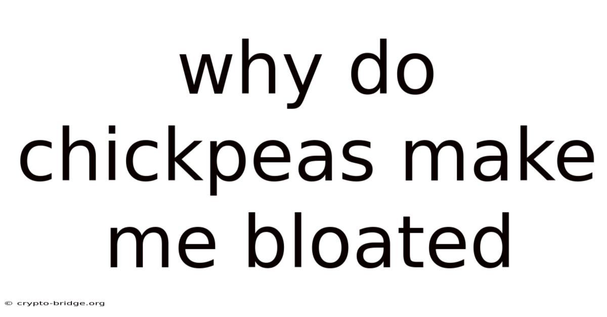 Why Do Chickpeas Make Me Bloated