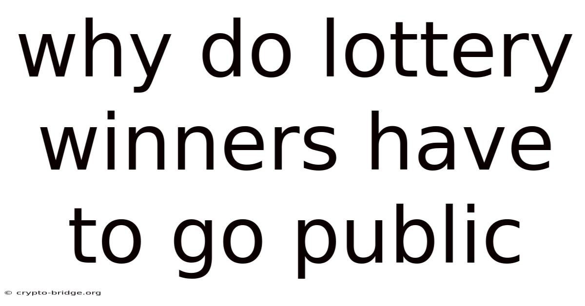 Why Do Lottery Winners Have To Go Public