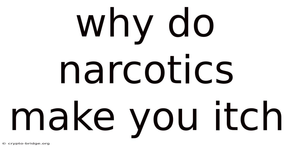 Why Do Narcotics Make You Itch