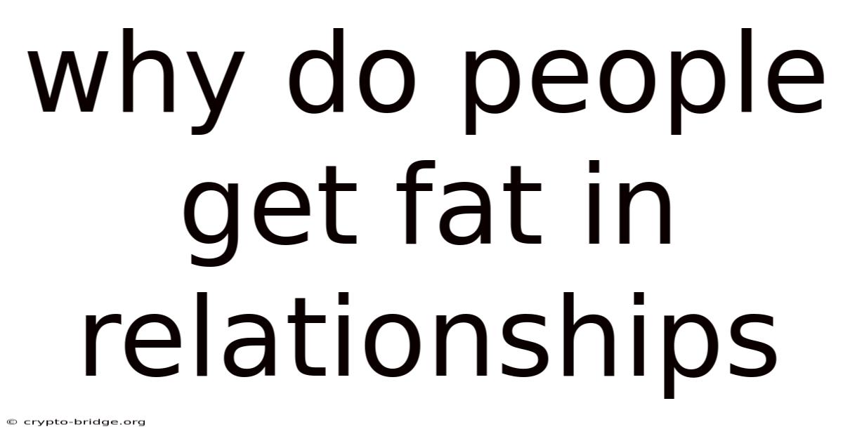 Why Do People Get Fat In Relationships