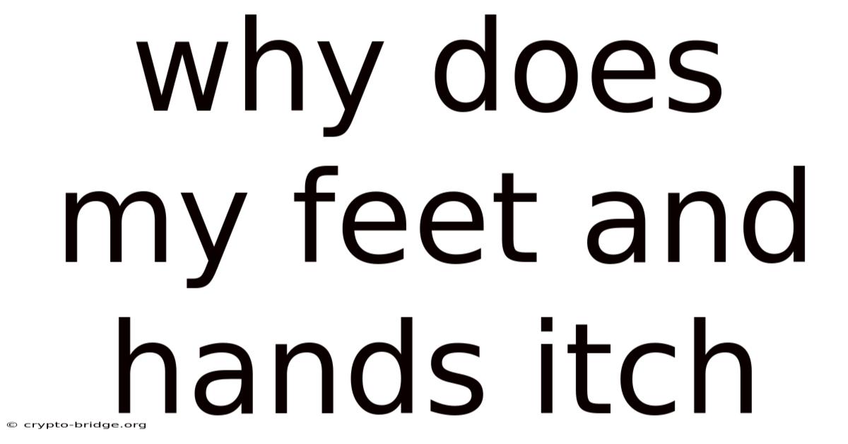 Why Does My Feet And Hands Itch