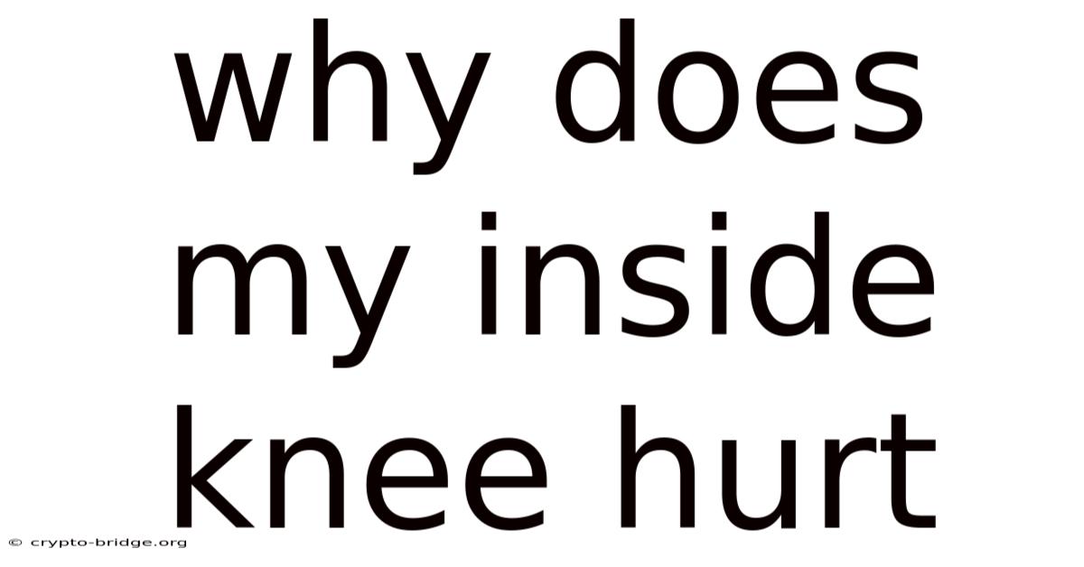 Why Does My Inside Knee Hurt