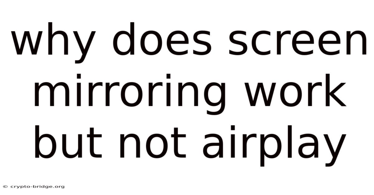 Why Does Screen Mirroring Work But Not Airplay