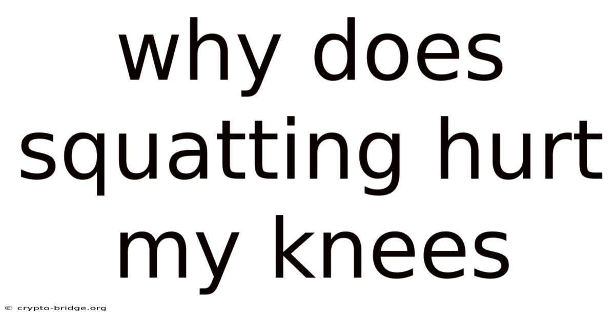 Why Does Squatting Hurt My Knees