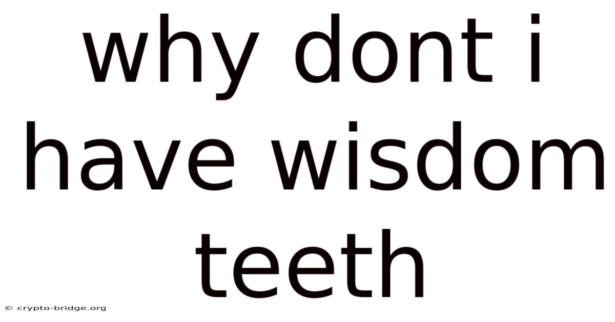 Why Dont I Have Wisdom Teeth