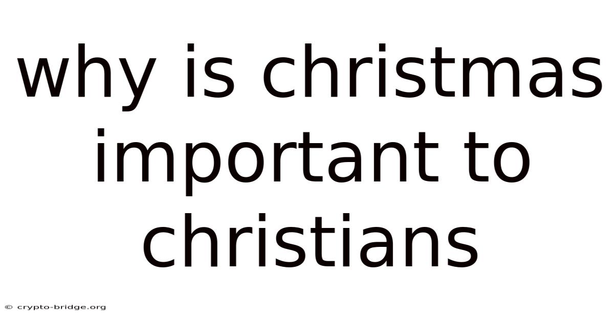 Why Is Christmas Important To Christians