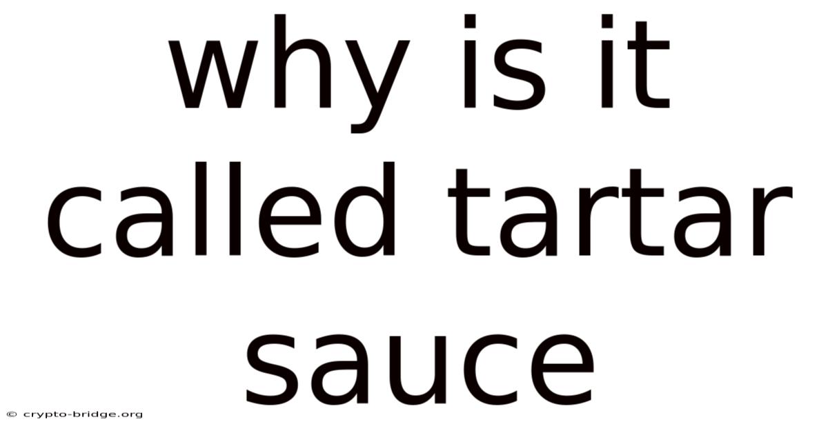 Why Is It Called Tartar Sauce