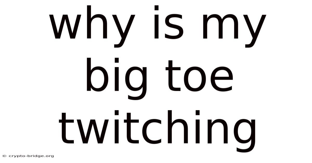 Why Is My Big Toe Twitching