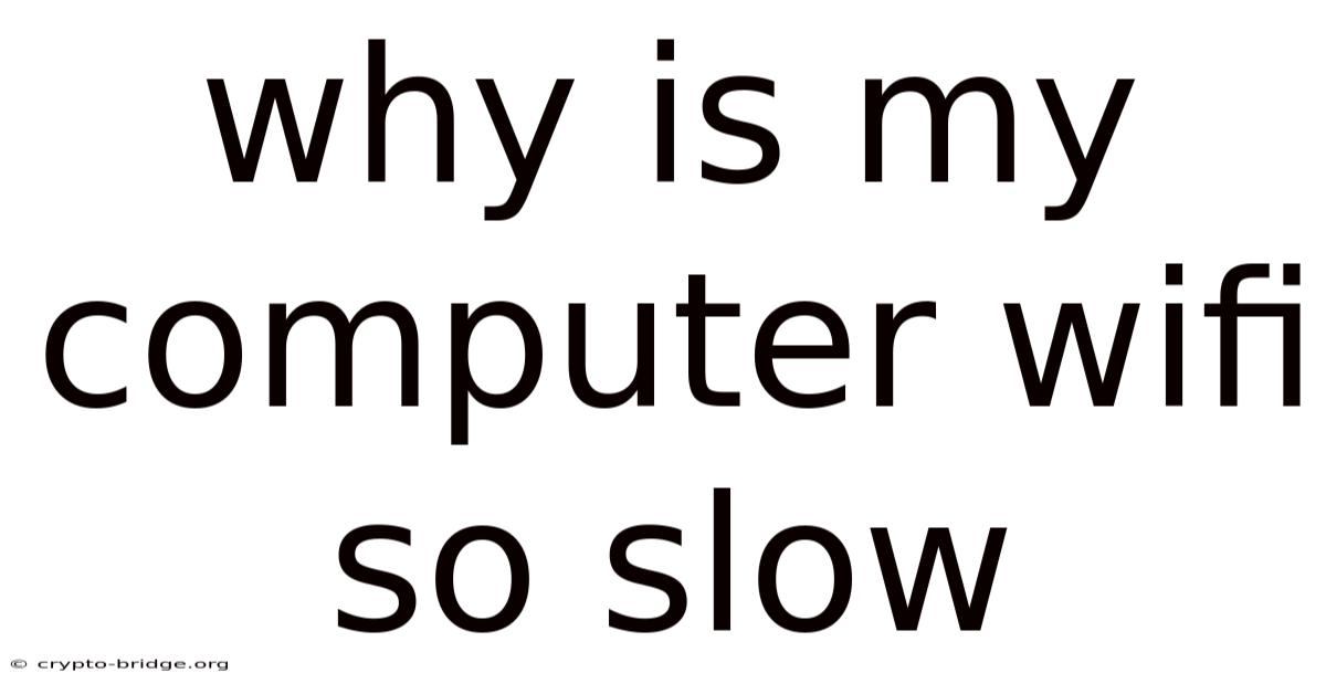 Why Is My Computer Wifi So Slow