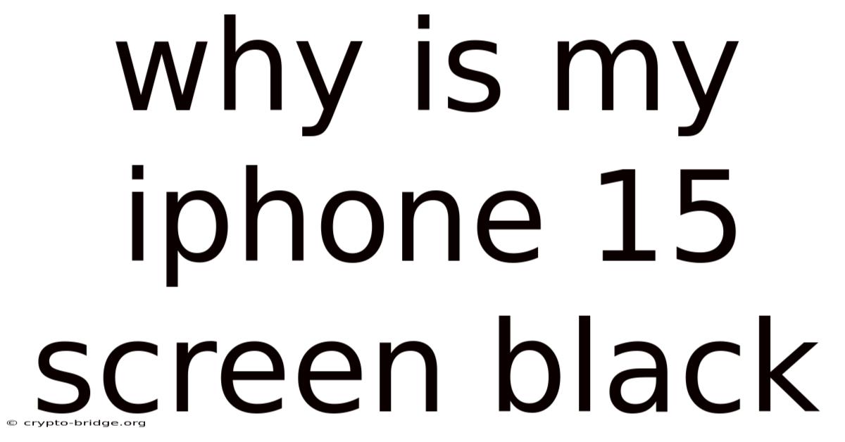 Why Is My Iphone 15 Screen Black