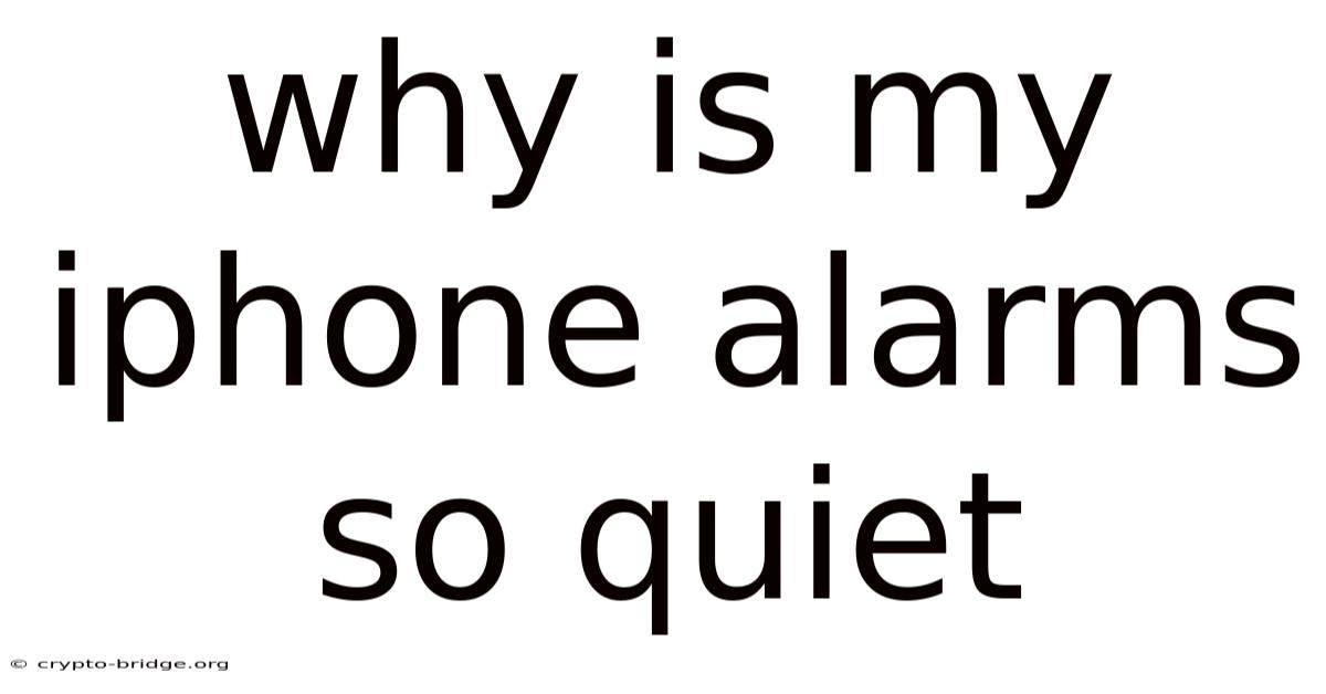 Why Is My Iphone Alarms So Quiet