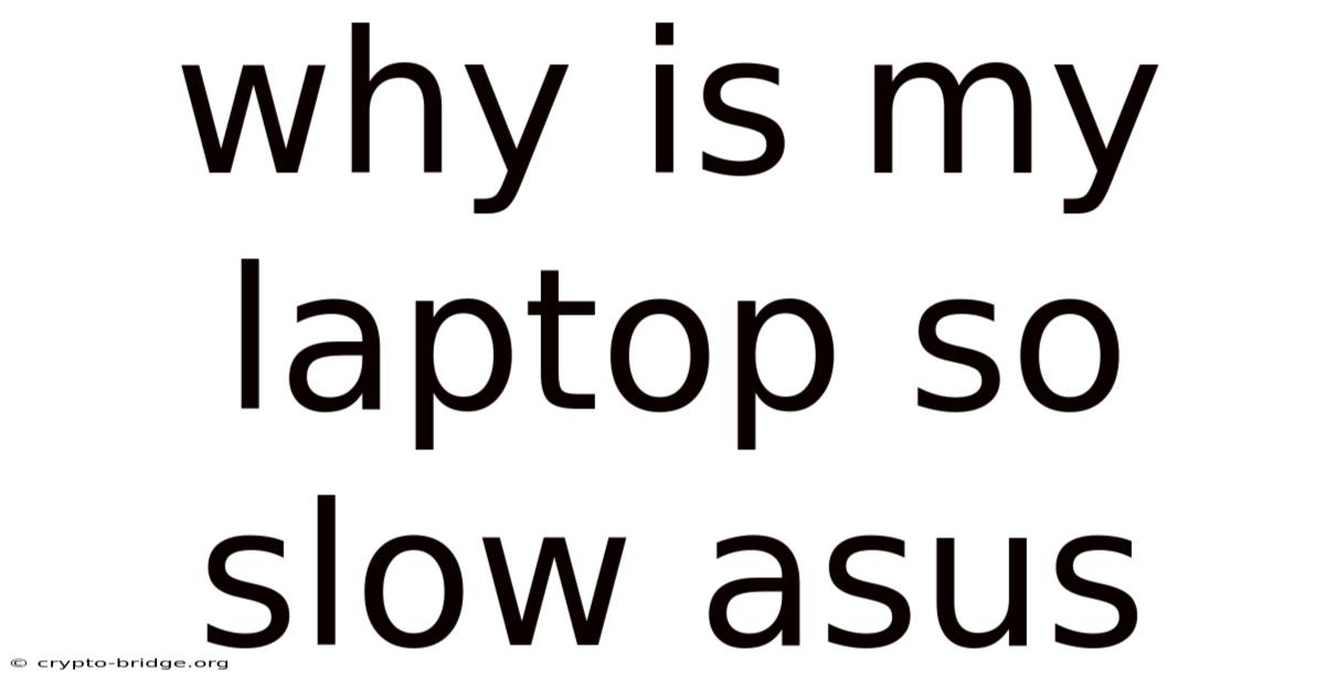 Why Is My Laptop So Slow Asus