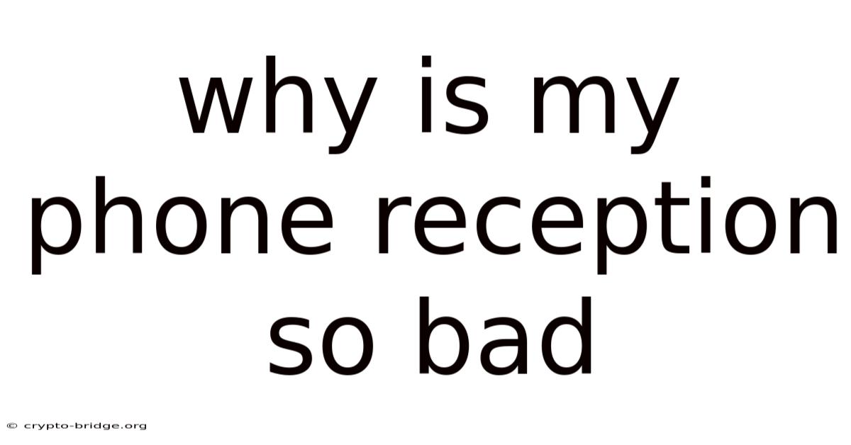 Why Is My Phone Reception So Bad