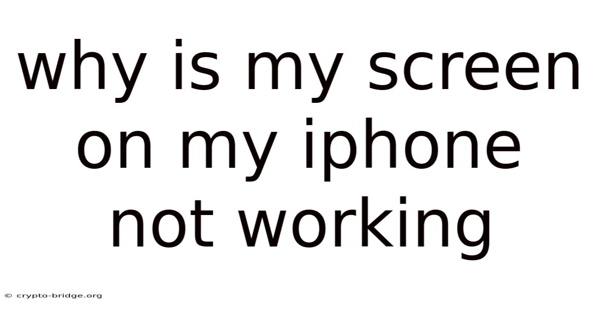 Why Is My Screen On My Iphone Not Working