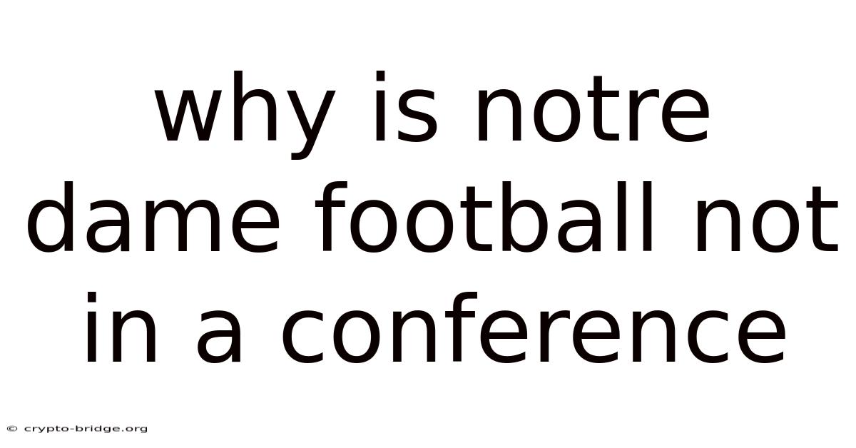Why Is Notre Dame Football Not In A Conference