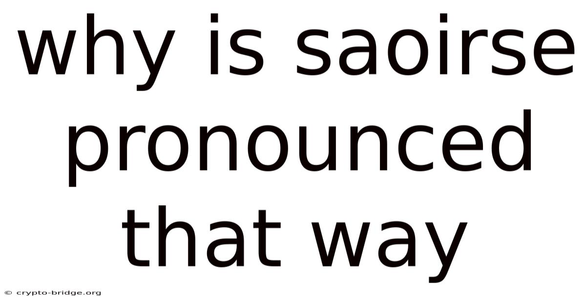 Why Is Saoirse Pronounced That Way