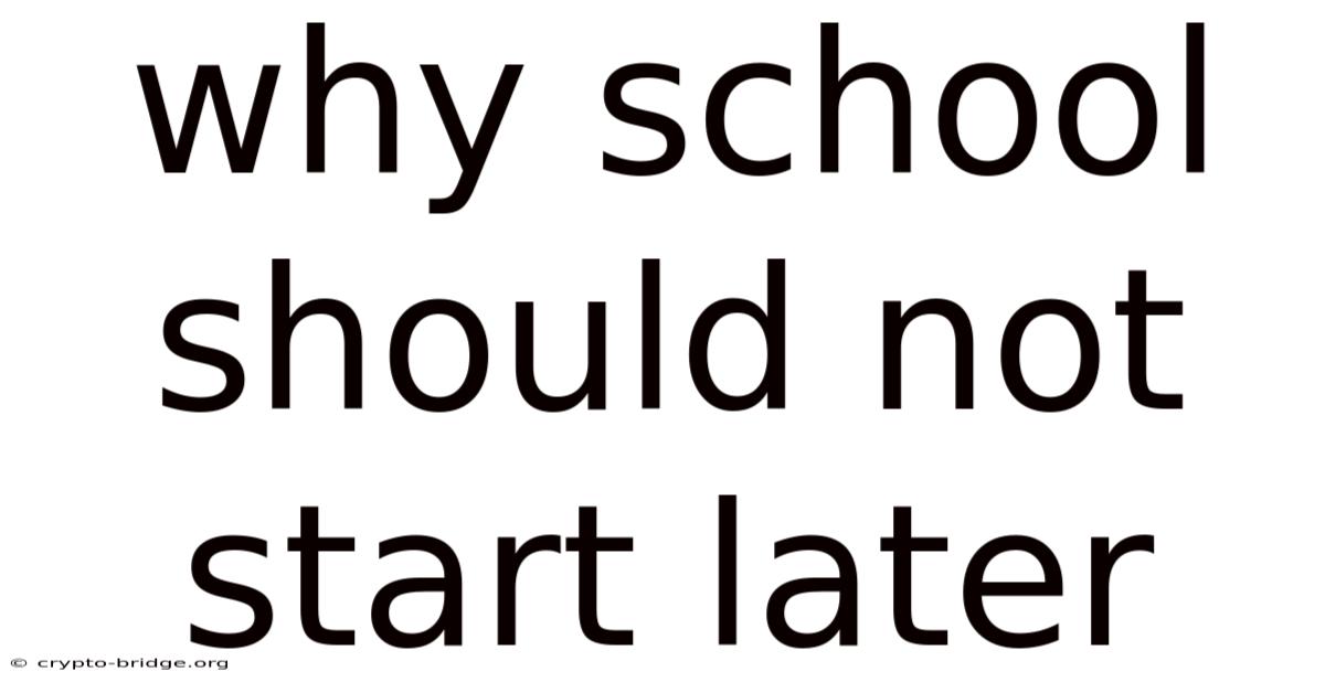 Why School Should Not Start Later