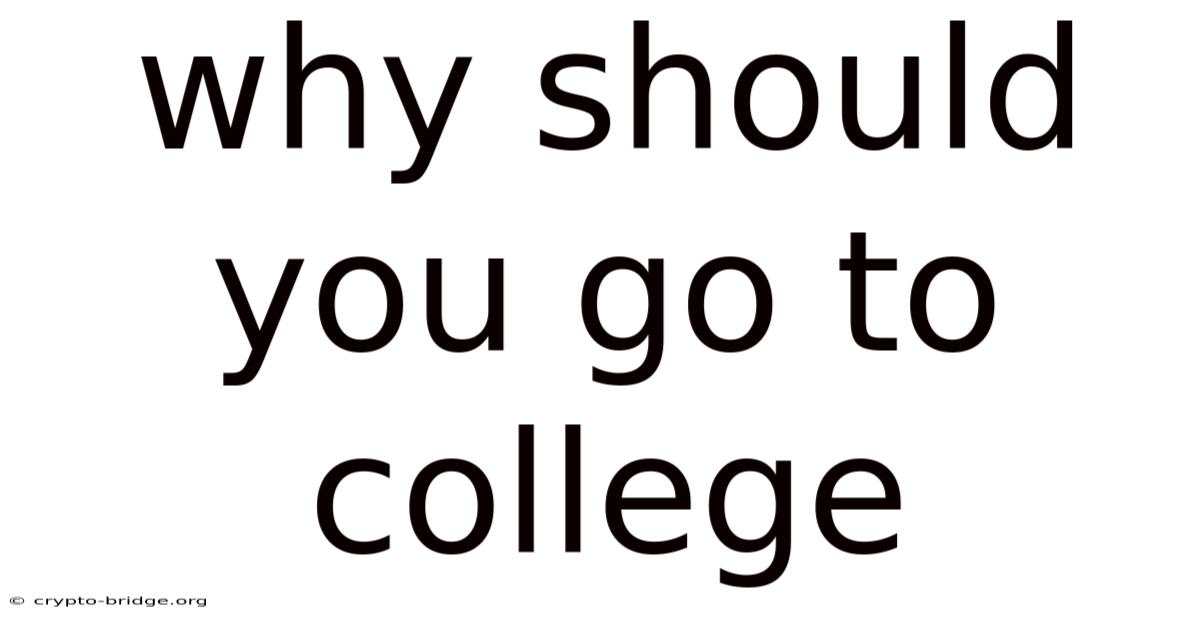Why Should You Go To College